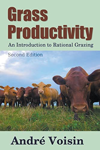 Read Grass Productivity: Rational Grazing (Regenerative Agriculture), written by Andre Voisin; Dr Robert C Worstell