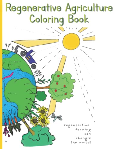 Read Regenerative Agriculture Coloring Book: Regenerative Agriculture principles and examples you can color!, written by Lauren Lovejoy Read Regenerative Agriculture Coloring Book: Regenerative Agriculture principles and examples you can color!, written by Lauren Lovejoy