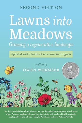 Read Lawns Into Meadows, 2nd Edition: Growing a Regenerative Landscape, written by Owen Wormser Read Lawns Into Meadows, 2nd Edition: Growing a Regenerative Landscape, written by Owen Wormser