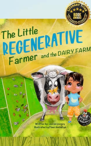 Read The Little Regenerative Farmer and The Dairy Farm, written by Lauren Lovejoy Read The Little Regenerative Farmer and The Dairy Farm, written by Lauren Lovejoy