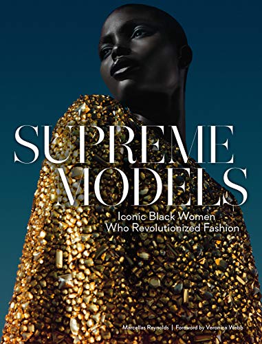 Read Supreme Models: Iconic Black Women Who Revolutionized Fashion, written by Marcellas Reynolds Read Supreme Models: Iconic Black Women Who Revolutionized Fashion, written by Marcellas Reynolds