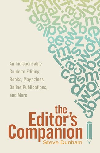 Read The Editor's Companion: An Indispensable Guide to Editing Books, Magazines, Online Publications, and More, written by Steve Dunham Read The Editor's Companion: An Indispensable Guide to Editing Books, Magazines, Online Publications, and More, written by Steve Dunham