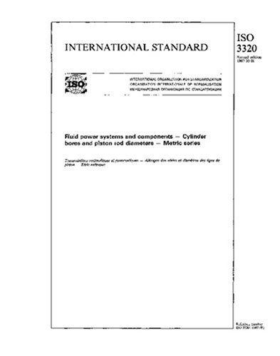 Read ISO 3320:1987, Fluid power systems and components -- Cylinder bores and piston rod diameters -- Metric series, written by International Organization for Standardization Read ISO 3320:1987, Fluid power systems and components -- Cylinder bores and piston rod diameters -- Metric series, written by International Organization for Standardization