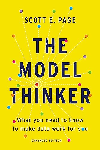 Read The Model Thinker: What You Need to Know to Make Data Work for You, written by Scott E. Page Read The Model Thinker: What You Need to Know to Make Data Work for You, written by Scott E. Page
