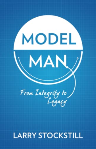 Read The Model Man: From Integrity to Legacy, written by Larry Stockstill Read The Model Man: From Integrity to Legacy, written by Larry Stockstill