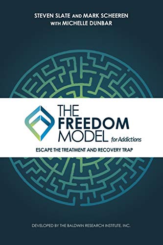 Read The Freedom Model for Addictions: Escape the Treatment and Recovery Trap, written by Steven Slate; Mark W Scheeren; Michelle L Dunbar Read The Freedom Model for Addictions: Escape the Treatment and Recovery Trap, written by Steven Slate; Mark W Scheeren; Michelle L Dunbar
