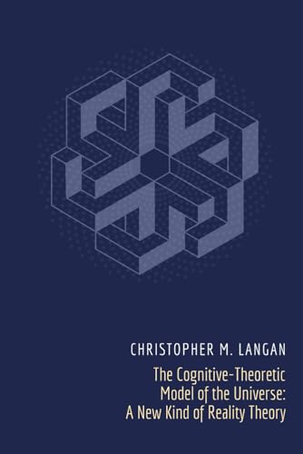 Read The Cognitive-Theoretic Model of the Universe: A New Kind of Reality Theory, written by Christopher Michael Langan Read The Cognitive-Theoretic Model of the Universe: A New Kind of Reality Theory, written by Christopher Michael Langan