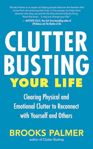 Read Clutter Busting Your Life: Clearing Physical and Emotional Clutter to Reconnect with Yourself and Others, written by Brooks Palmer Read Clutter Busting Your Life: Clearing Physical and Emotional Clutter to Reconnect with Yourself and Others, written by Brooks Palmer