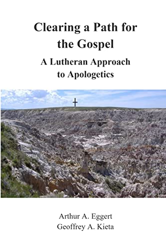 Read Clearing a Path for the Gospel: A Lutheran Approach to Apologetics, written by Arthur Eggert; Geoffrey Kieta Read Clearing a Path for the Gospel: A Lutheran Approach to Apologetics, written by Arthur Eggert; Geoffrey Kieta