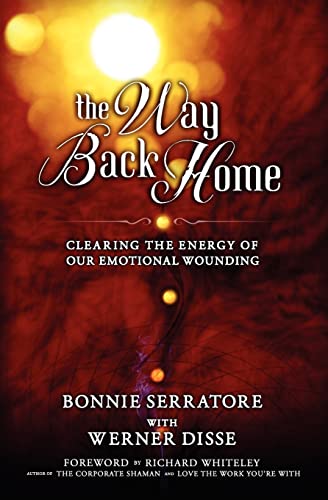 Read The Way Back Home - Clearing the Energy of Our Emotional Wounding, written by Bonnie Serratore; Werner Disse Read The Way Back Home - Clearing the Energy of Our Emotional Wounding, written by Bonnie Serratore; Werner Disse