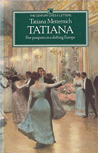 Read Tatiana: Five Passports in a Shifting Europe (Century Classic), written by tatiana-metternich Read Tatiana: Five Passports in a Shifting Europe (Century Classic), written by tatiana-metternich