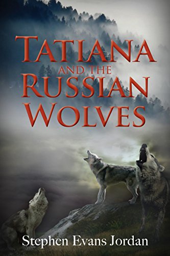 Read Tatiana and the Russian Wolves, written by Stephen Evans Jordan Read Tatiana and the Russian Wolves, written by Stephen Evans Jordan
