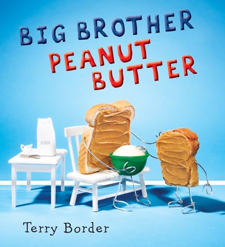 Read Big Brother Peanut Butter, written by Terry Border Read Big Brother Peanut Butter, written by Terry Border