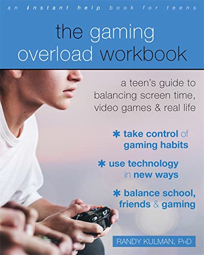 Read The Gaming Overload Workbook: A Teen's Guide to Balancing Screen Time, Video Games, and Real Life, written by Randy Kulman PhD Read The Gaming Overload Workbook: A Teen's Guide to Balancing Screen Time, Video Games, and Real Life, written by Randy Kulman PhD