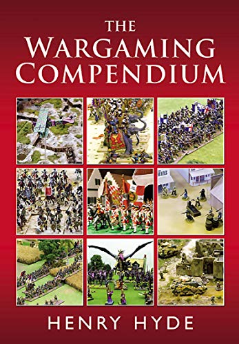 Read The Wargaming Compendium, written by Henry Hyde Read The Wargaming Compendium, written by Henry Hyde