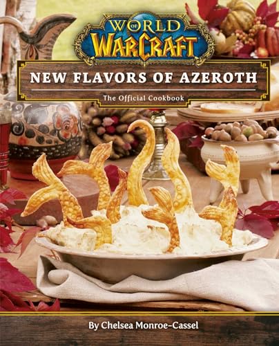 Read World of Warcraft: New Flavors of Azeroth: The Official Cookbook, written by Chelsea Monroe-Cassel