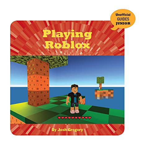 Read Playing Roblox (21st Century Skills Innovation Library: Unofficial Guides Junior), written by Josh Gregory Read Playing Roblox (21st Century Skills Innovation Library: Unofficial Guides Junior), written by Josh Gregory