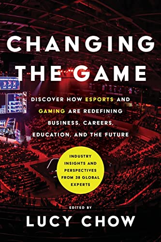 Read Changing the Game: Discover How Esports and Gaming are Redefining Business, Careers, Education, and the Future, written by Lucy Chow Read Changing the Game: Discover How Esports and Gaming are Redefining Business, Careers, Education, and the Future, written by Lucy Chow