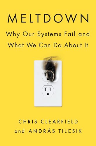 Read Meltdown: Why Our Systems Fail and What We Can Do About It, written by Chris Clearfield; András Tilcsik Read Meltdown: Why Our Systems Fail and What We Can Do About It, written by Chris Clearfield; András Tilcsik
