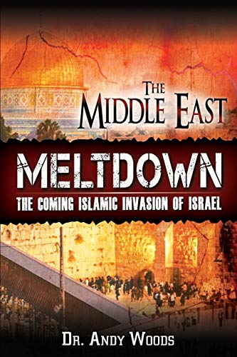 Read The Middle East Meltdown: The Coming Islamic Invasion of Israel, written by Andy Woods Read The Middle East Meltdown: The Coming Islamic Invasion of Israel, written by Andy Woods