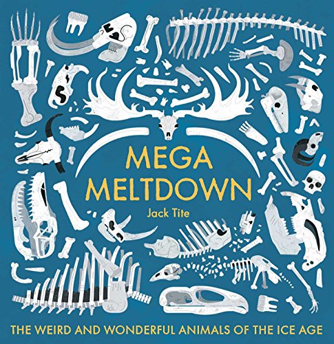 Read Mega Meltdown: The Weird and Wonderful Animals of the Ice Age (Blueprint Editions), written by Jack Tite Read Mega Meltdown: The Weird and Wonderful Animals of the Ice Age (Blueprint Editions), written by Jack Tite
