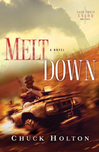 Read Meltdown (Task Force Valor Series Book 3), written by Chuck Holton Read Meltdown (Task Force Valor Series Book 3), written by Chuck Holton