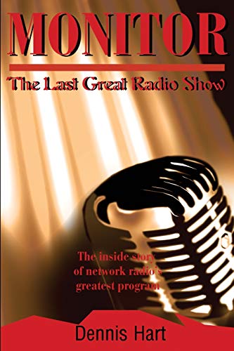 Read Monitor: The Last Great Radio Show, written by Dennis Hart Read Monitor: The Last Great Radio Show, written by Dennis Hart