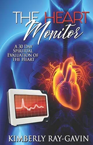 Read The Heart Monitor: A 30 Day Spiritual Evaluation of the Heart, written by Kimberly Ray-Gavin Read The Heart Monitor: A 30 Day Spiritual Evaluation of the Heart, written by Kimberly Ray-Gavin