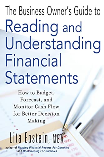 Read The Business Owner's Guide to Reading and Understanding Financial Statements: How to Budget, Forecast, and Monitor Cash Flow for Better Decision Making, written by Lita Epstein Read The Business Owner's Guide to Reading and Understanding Financial Statements: How to Budget, Forecast, and Monitor Cash Flow for Better Decision Making, written by Lita Epstein