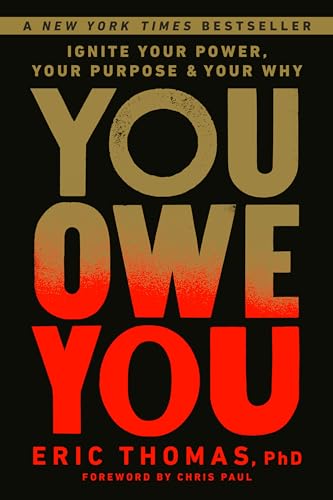 Read You Owe You: Ignite Your Power, Your Purpose, and Your Why, written by Eric Thomas PhD Read You Owe You: Ignite Your Power, Your Purpose, and Your Why, written by Eric Thomas PhD
