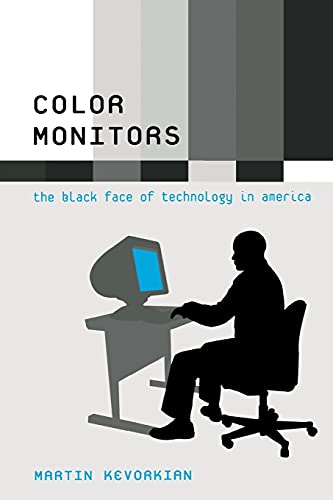 Read Color Monitors: The Black Face of Technology in America, written by Martin Kevorkian Read Color Monitors: The Black Face of Technology in America, written by Martin Kevorkian
