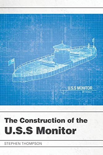 Read The Construction of the U.S.S Monitor, written by Stephen Thompson