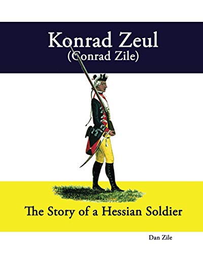 Read Konrad Zeul (Conrad Zile): The Story of a Hessian Soldier, written by Dan Zile