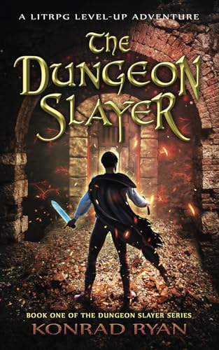 Read The Dungeon Slayer: A LitRPG Level-Up Adventure (The Dungeon Slayer Series), written by Konrad Ryan Read The Dungeon Slayer: A LitRPG Level-Up Adventure (The Dungeon Slayer Series), written by Konrad Ryan