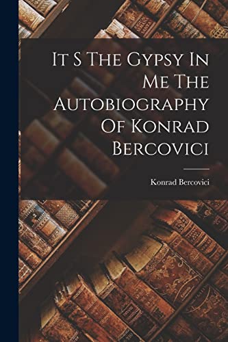 Read It S The Gypsy In Me The Autobiography Of Konrad Bercovici, written by Konrad Bercovici