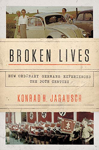 Read Broken Lives: How Ordinary Germans Experienced the 20th Century, written by Konrad H. Jarausch Read Broken Lives: How Ordinary Germans Experienced the 20th Century, written by Konrad H. Jarausch