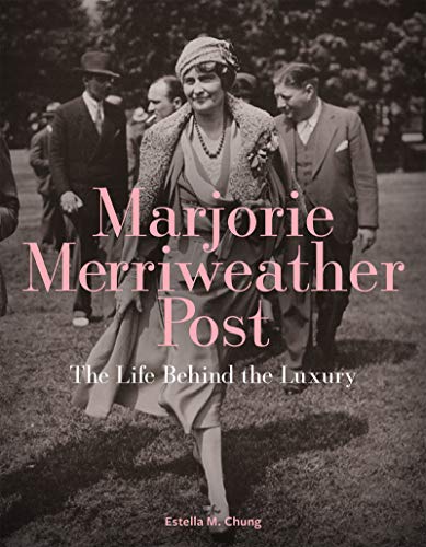 Read Marjorie Merriweather Post: The Life Behind the Luxury, written by Estella M. Chung Read Marjorie Merriweather Post: The Life Behind the Luxury, written by Estella M. Chung
