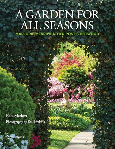 Read A Garden for All Seasons: Marjorie Merriweather Post's Hillwood, written by Kate Markert Read A Garden for All Seasons: Marjorie Merriweather Post's Hillwood, written by Kate Markert