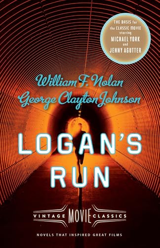 Read Logan's Run: Vintage Movie Classics (A Vintage Movie Classic), written by William F. Nolan; George Clayton Johnson Read Logan's Run: Vintage Movie Classics (A Vintage Movie Classic), written by William F. Nolan; George Clayton Johnson