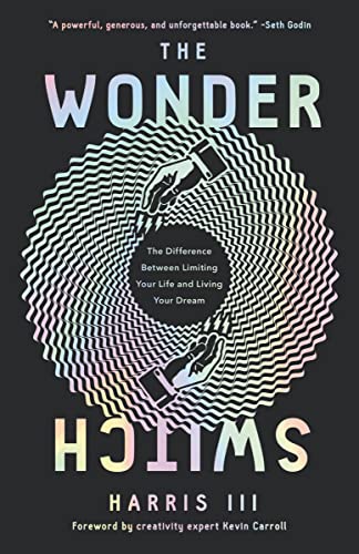Read The Wonder Switch: The Difference Between Limiting Your Life and Living Your Dream, written by Harris III Read The Wonder Switch: The Difference Between Limiting Your Life and Living Your Dream, written by Harris III