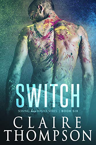 Read Switch (Serving his Master Book 6), written by Claire Thompson Read Switch (Serving his Master Book 6), written by Claire Thompson
