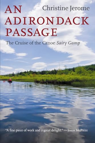 Read An Adirondack Passage: The Cruise of the Canoe Sairy Gamp, written by Christine Jerome Read An Adirondack Passage: The Cruise of the Canoe Sairy Gamp, written by Christine Jerome
