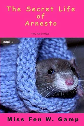 Read The Secret Life of Arnesto:Fairy tale (series): ( prologue book 1) (The Family History), written by Miss Fen W. Gamp Read The Secret Life of Arnesto:Fairy tale (series): ( prologue book 1) (The Family History), written by Miss Fen W. Gamp