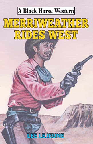 Read Merriweather Rides West (Black Horse Western Book 0), written by Lee LeJeune Read Merriweather Rides West (Black Horse Western Book 0), written by Lee LeJeune