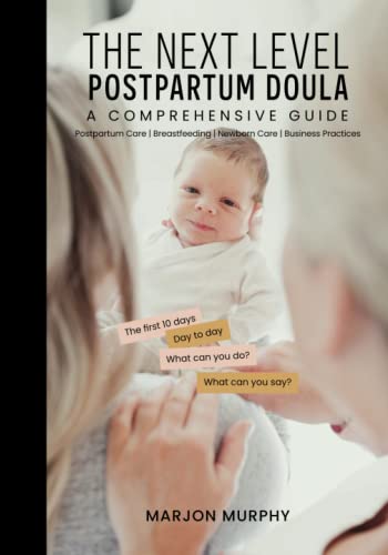 Read The Next Level Postpartum Doula: A Comprehensive Guide, written by Marjon Murphy Read The Next Level Postpartum Doula: A Comprehensive Guide, written by Marjon Murphy