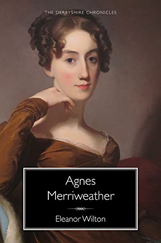 Read Agnes Merriweather: A Regency story in the spirit of Jane Austen, written by Eleanor Wilton Read Agnes Merriweather: A Regency story in the spirit of Jane Austen, written by Eleanor Wilton
