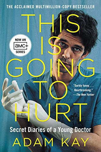 Read This Is Going to Hurt: Secret Diaries of a Young Doctor, written by Adam Kay