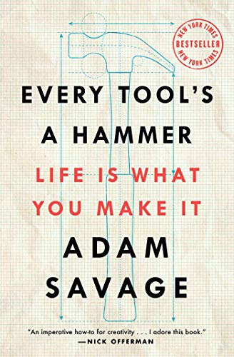 Read Every Tool's a Hammer: Life Is What You Make It, written by Adam Savage Read Every Tool's a Hammer: Life Is What You Make It, written by Adam Savage