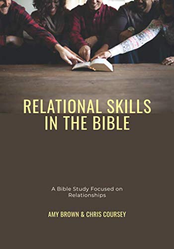Read Relational Skills in the Bible: A Bible Study Focused on Relationships, written by Amy H Brown; Chris M Coursey Read Relational Skills in the Bible: A Bible Study Focused on Relationships, written by Amy H Brown; Chris M Coursey