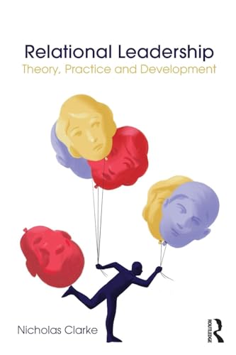Read Relational Leadership, written by Nicholas Clarke Read Relational Leadership, written by Nicholas Clarke